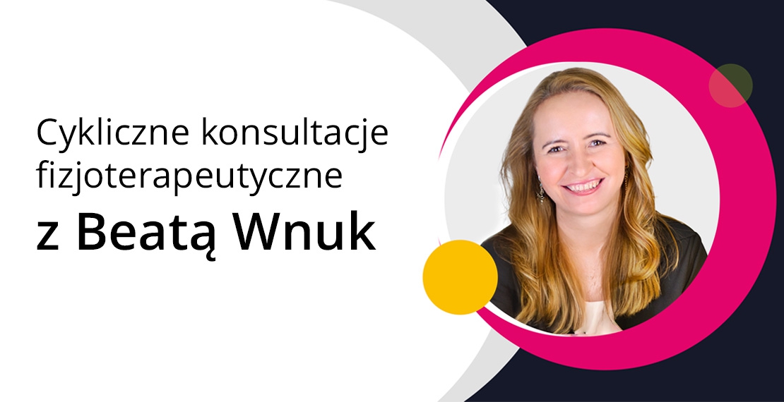 Konsultacje fizjoterapeutyczne z Beatą Wnuk